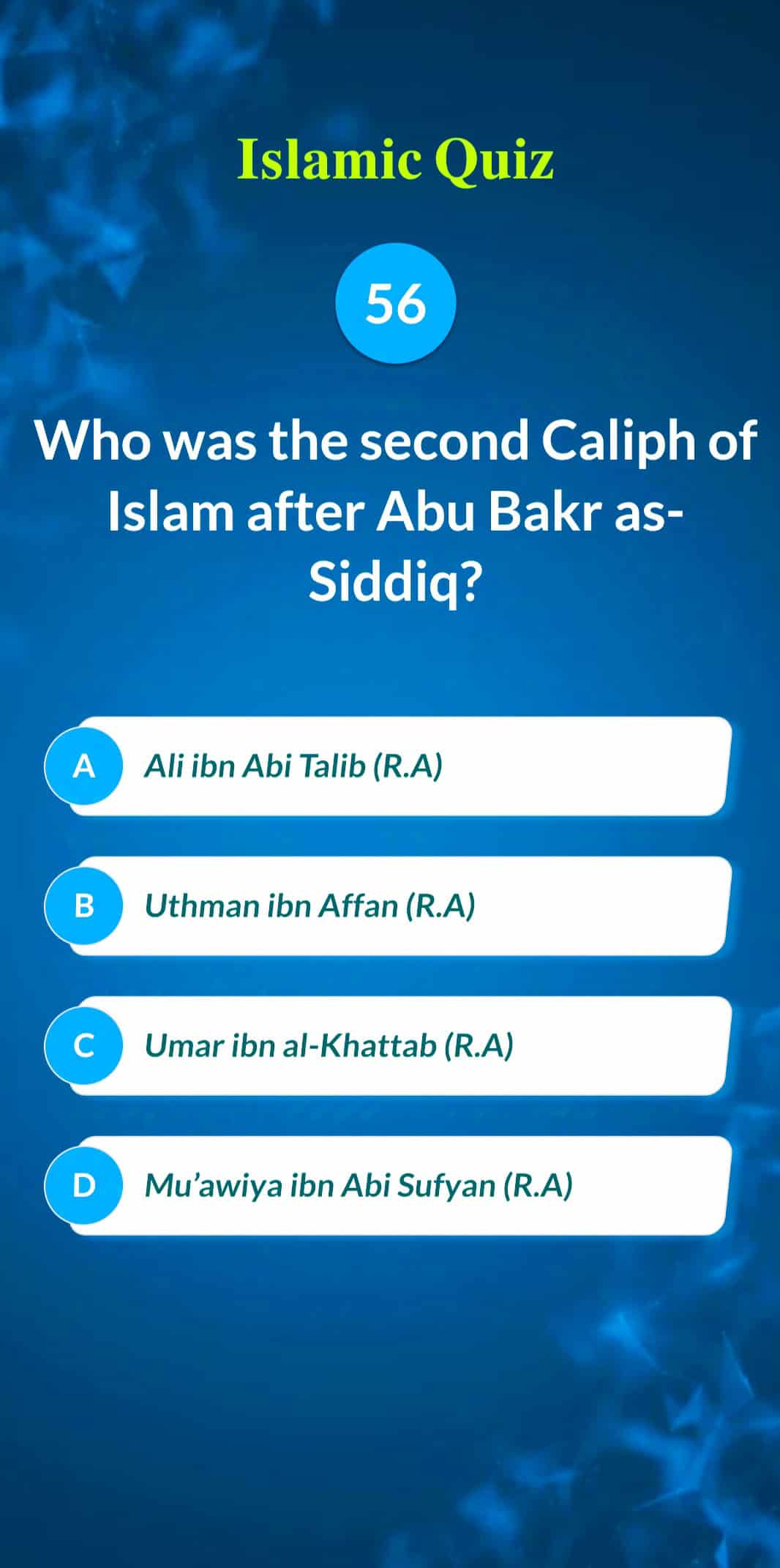 Islamic Quiz 56 - Who was the second Caliph of Islam after Abu Bakr as-Siddiq?