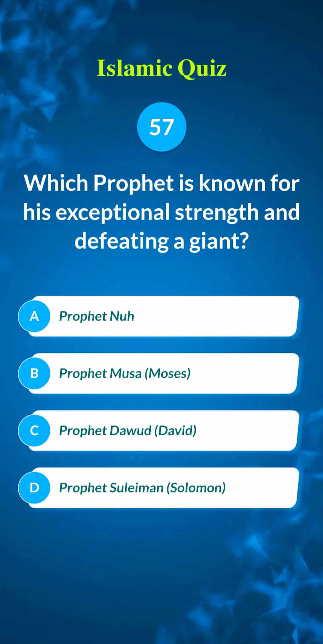Islamic Quiz 57 - Which Prophet is known for his exceptional strength and defeating a giant?