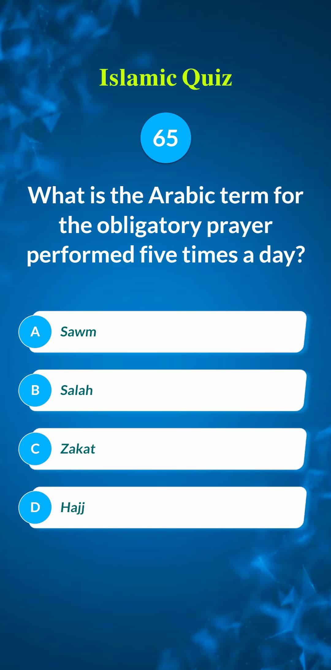 Islamic Quiz 65 - What is the Arabic term for the obligatory prayer performed five times a day?