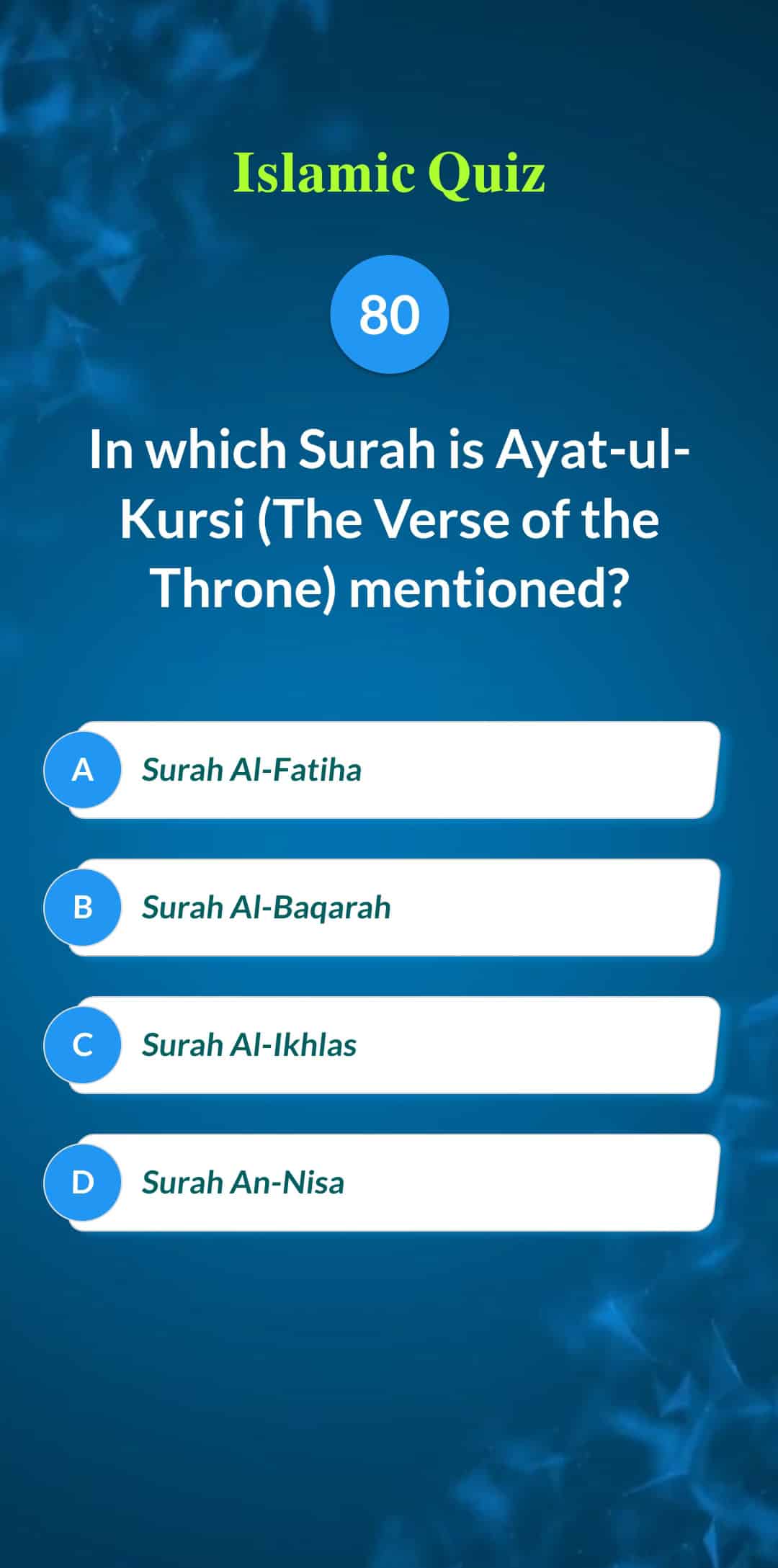 Islamic Quiz 80 - In which Surah is Ayat-ul-Kursi (The Verse of the Throne) mentioned?