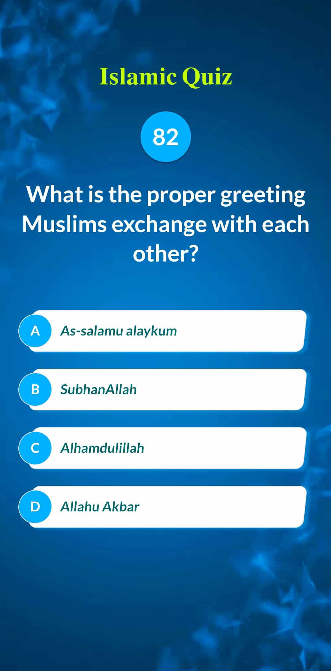 Islamic Quiz 82 - What is the proper greeting Muslims exchange with each other?