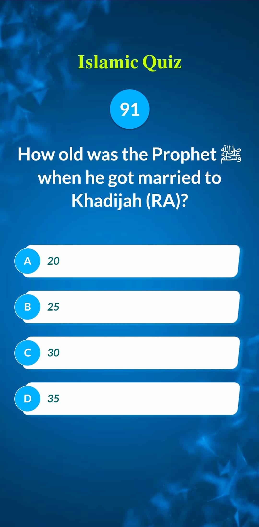 Islamic Quiz 91 - How old was the Prophet ﷺ when he got married to Khadijah (RA)?