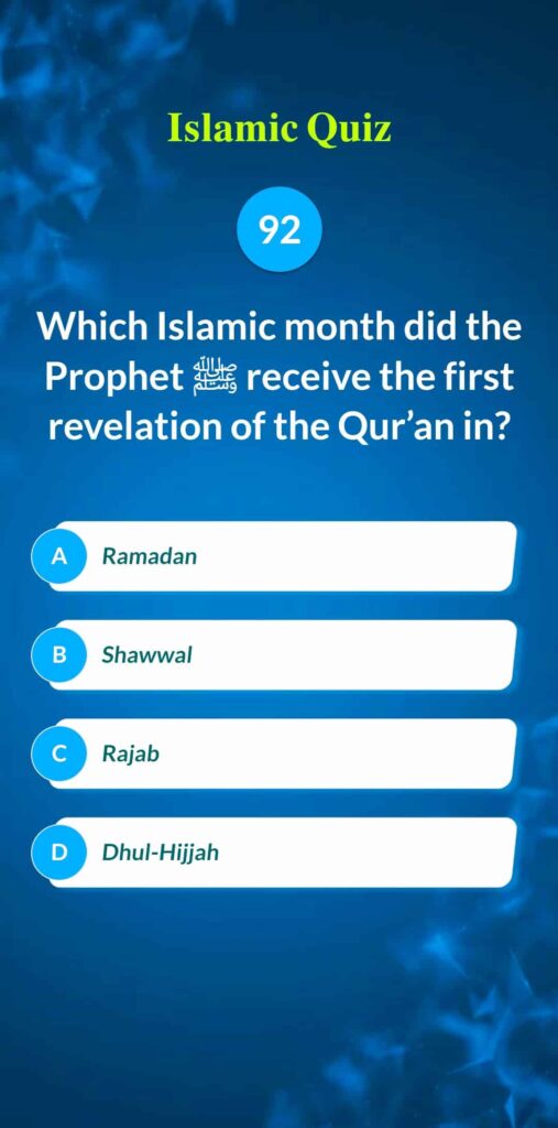 Islamic Quiz 92 - Which Islamic month did the Prophet ﷺ receive the first revelation of the Qur'an in?