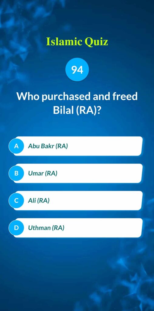 Islamic Quiz 94 - Who purchased and freed Bilal (RA)?
