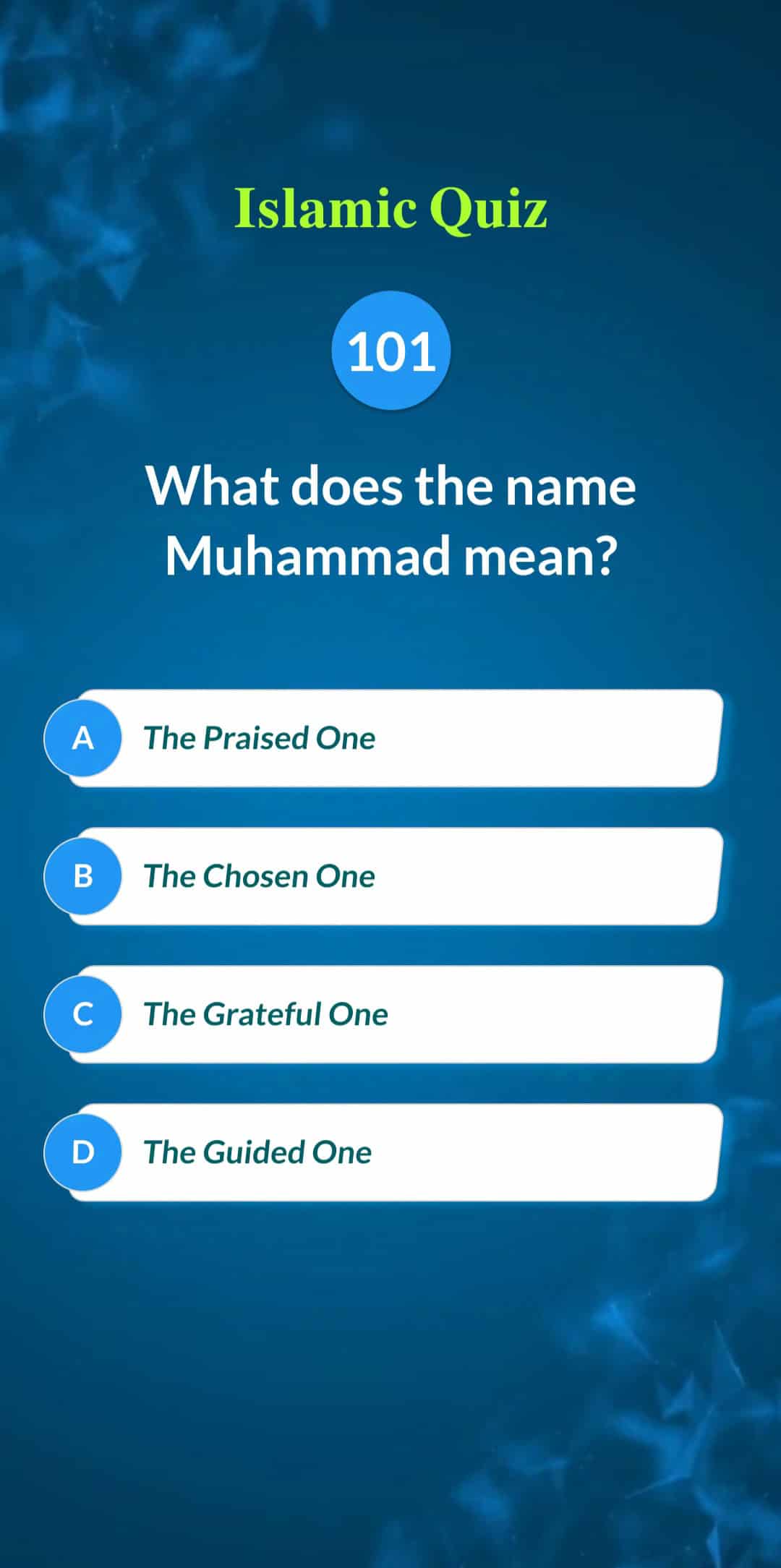 Islamic Quiz 101 - What does the name Muhammad mean?