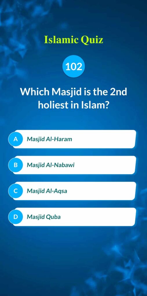 Islamic Quiz 102 - Which Masjid is the 2nd holiest in Islam?