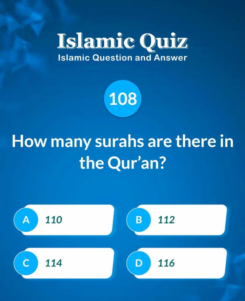 Islamic Quiz 108 - How many surahs are there in the Qur'an?