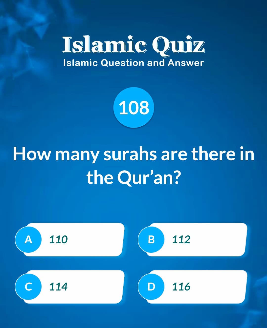 Islamic Quiz 108 - How many surahs are there in the Qur'an?