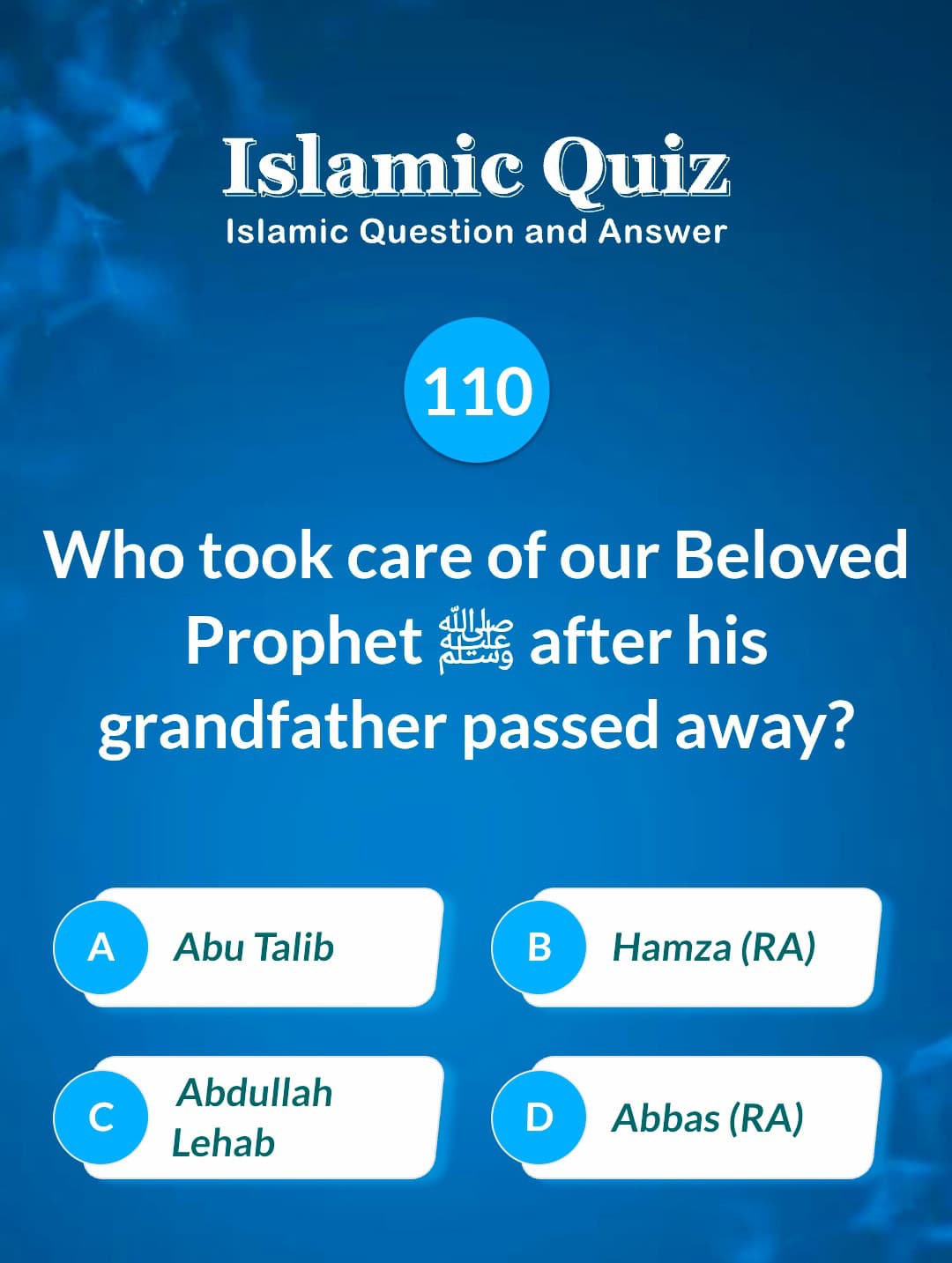 Islamic Quiz 110 - Who took care of our Beloved Prophet ﷺ after his grandfather passed away?