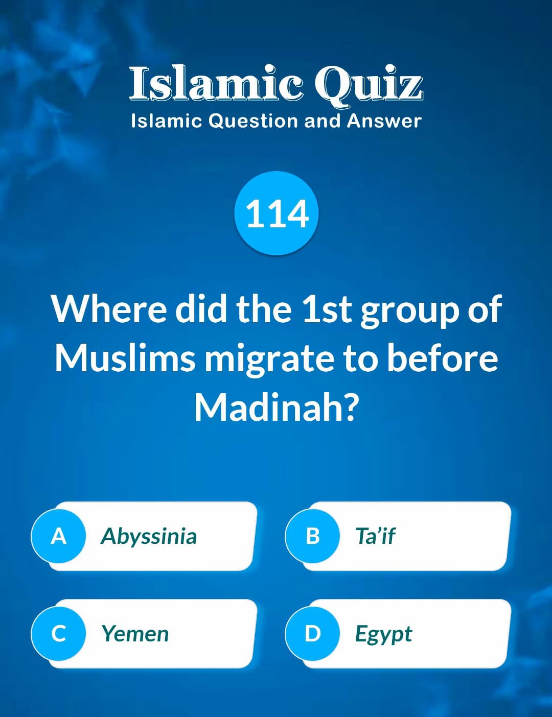 Islamic Quiz 114 - Where did the 1st group of Muslims migrate to before Madinah?