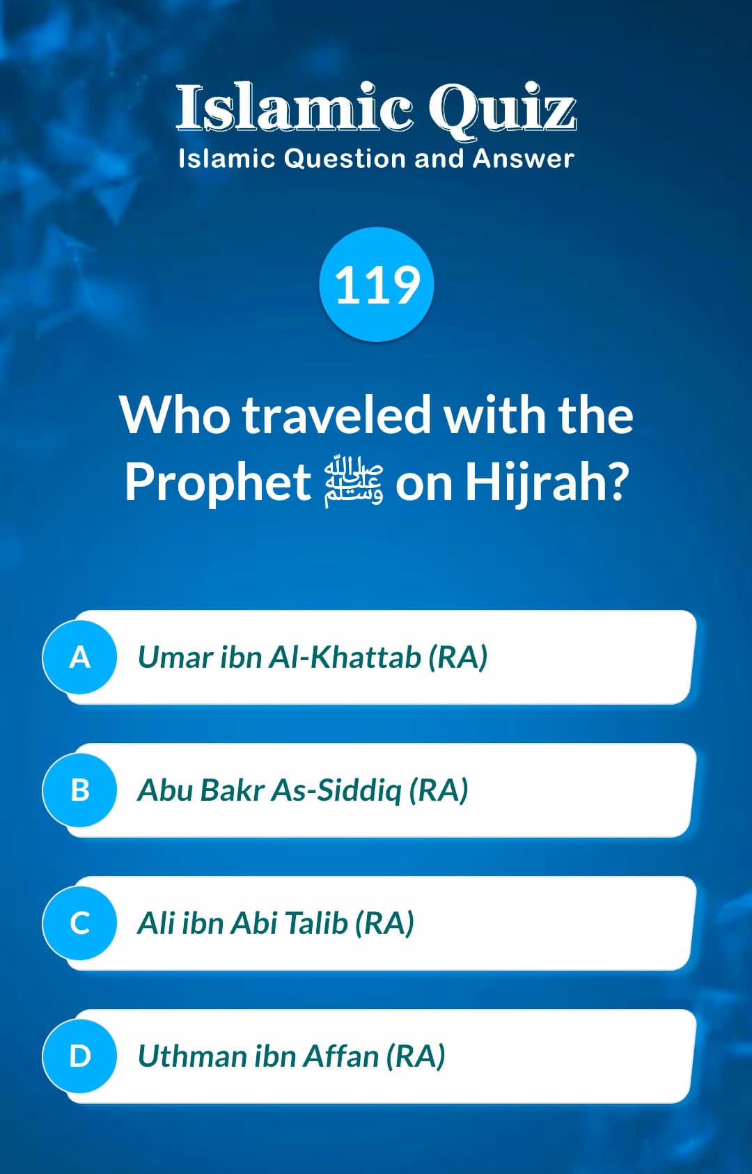 Islamic Quiz 119 - Who traveled with the Prophet ﷺ on Hijrah?