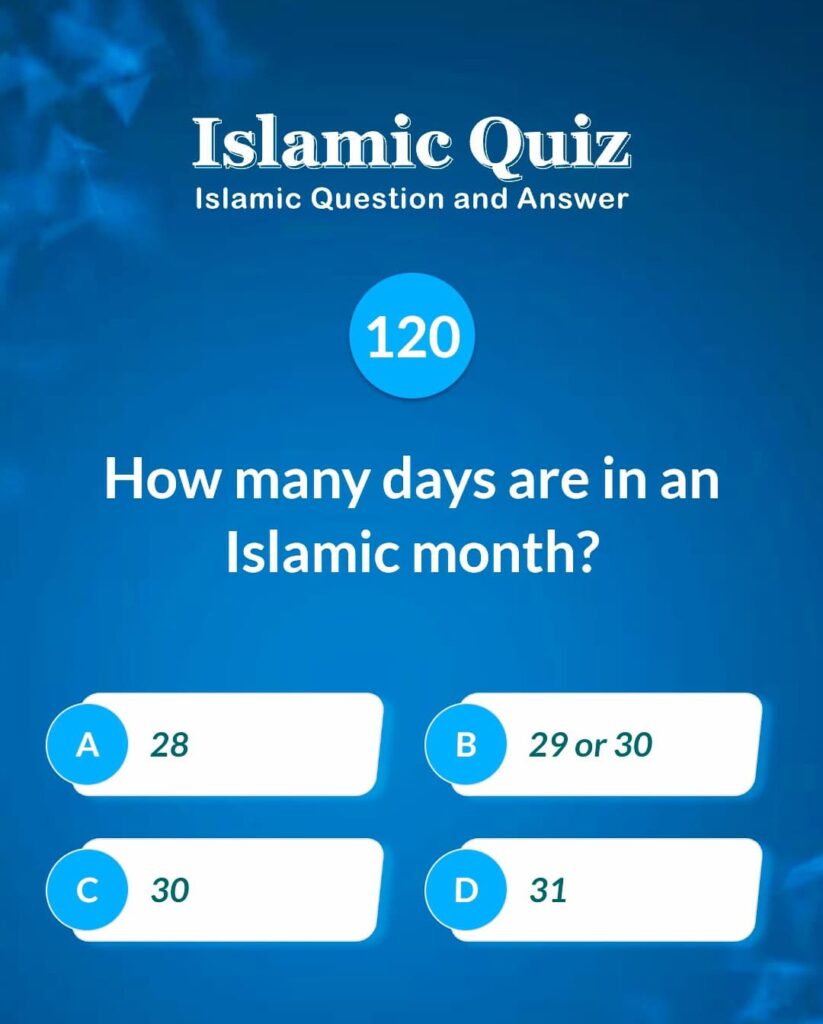 Islamic Quiz 120 - How many days are in an Islamic month?
