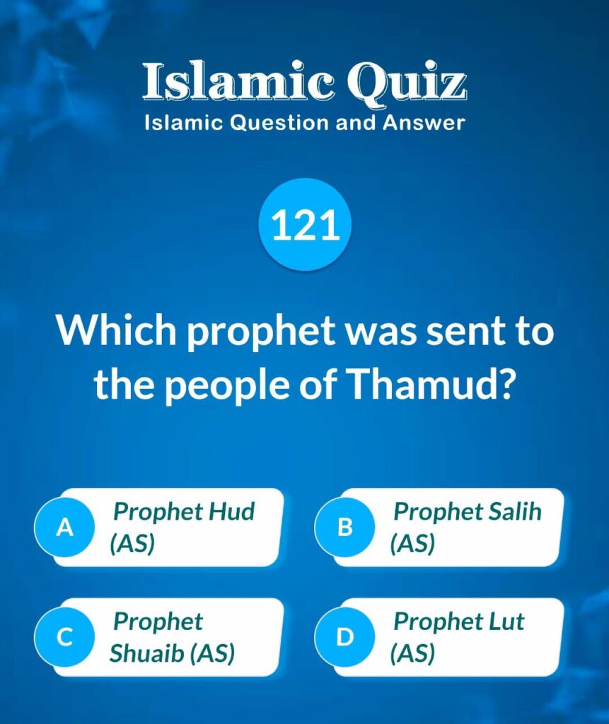 Islamic Quiz 121 - Which prophet was sent to the people of Thamud?